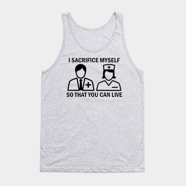 Sacrifice T-Shirts For Paramedic, Nurses, Doctors, Medical Staff, Healthcare Volunteers, Self Isolate Tank Top by Ultra Silvafine